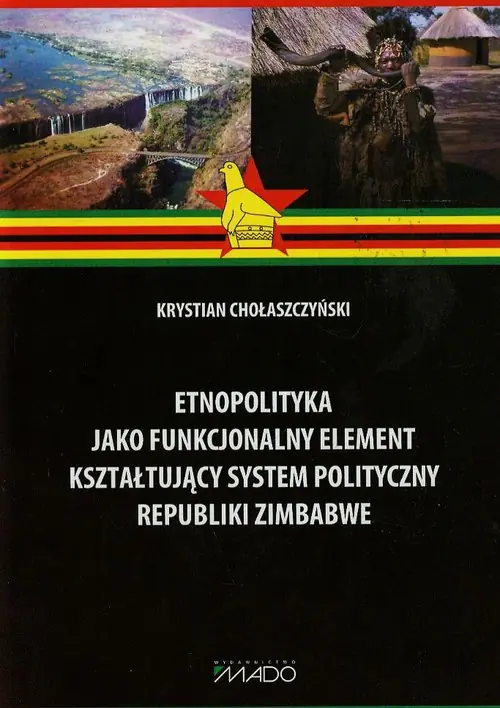 Książka - Etnopolityka jako funkcjonalny element kształtujący system polityczny Republiki Zimbabwe