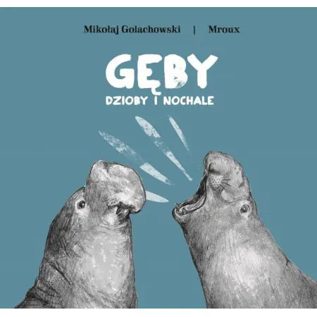 Gęby, dzioby i nochale