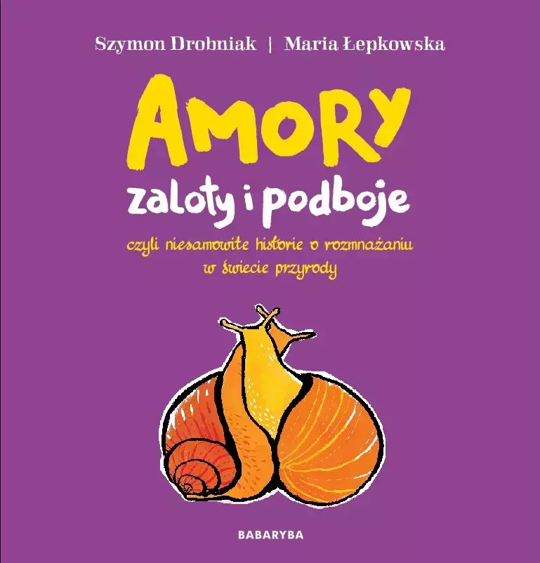 Książka - Amory, zaloty i podboje, czyli niesamowite historie o rozmnażaniu w świecie przyrody