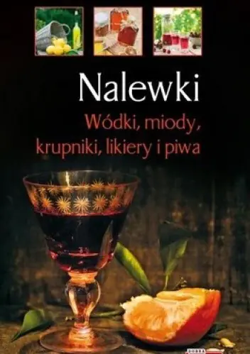 Książka - Nalewki wódki, miody, krupniki, likiery i piwa