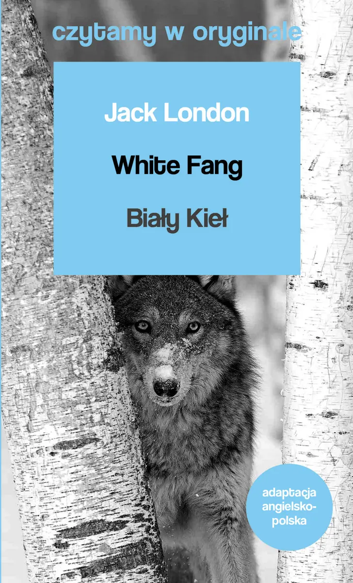 Książka - White Fang. Biały Kieł. Czytamy w oryginale
