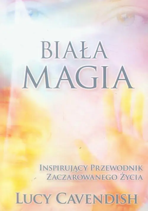 Książka - Biała magia. Inspirujący przewodnik zaczarowanego życia