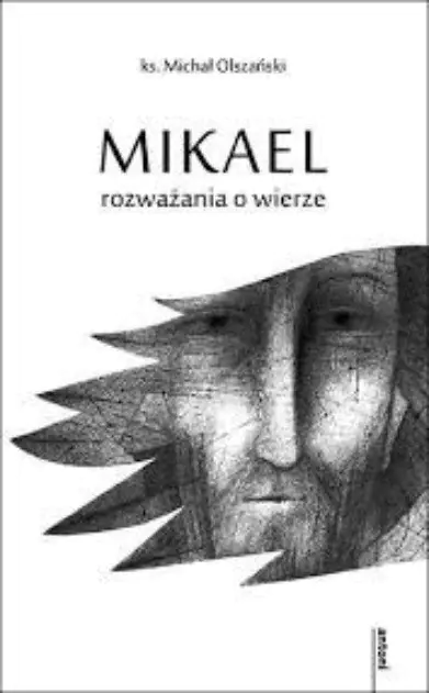 Książka - Mikael - rozważania o wierze - Ks. Michał Olszański