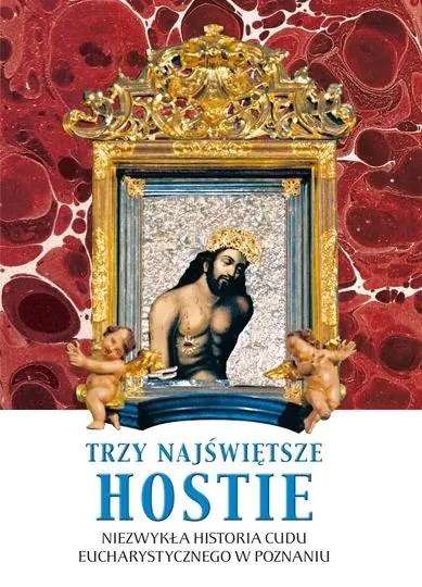 Książka - Trzy Najświętsze Hostie. Niezwykła historia...