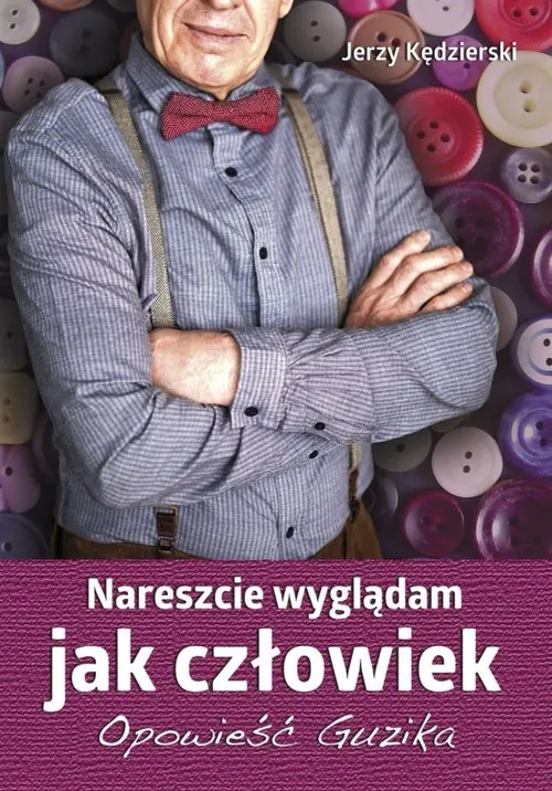 Książka - Nareszcie wyglądam jak człowiek. Opowieść Guzika