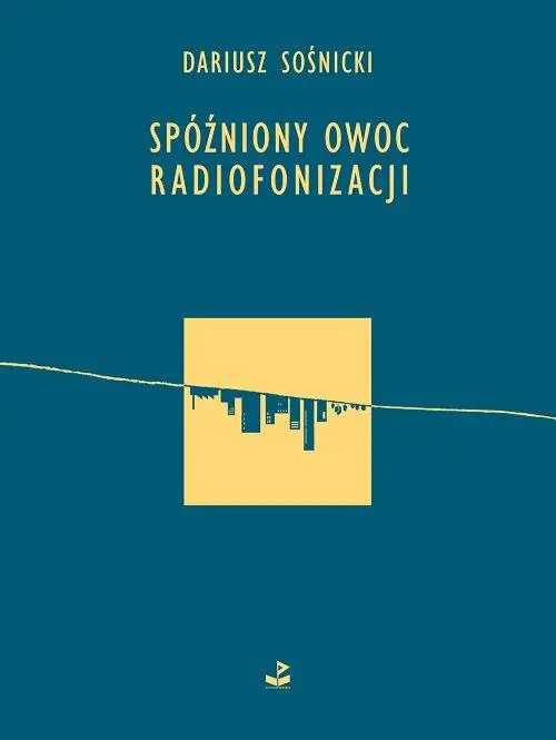 Książka - Spóźniony owoc radiofonizacji