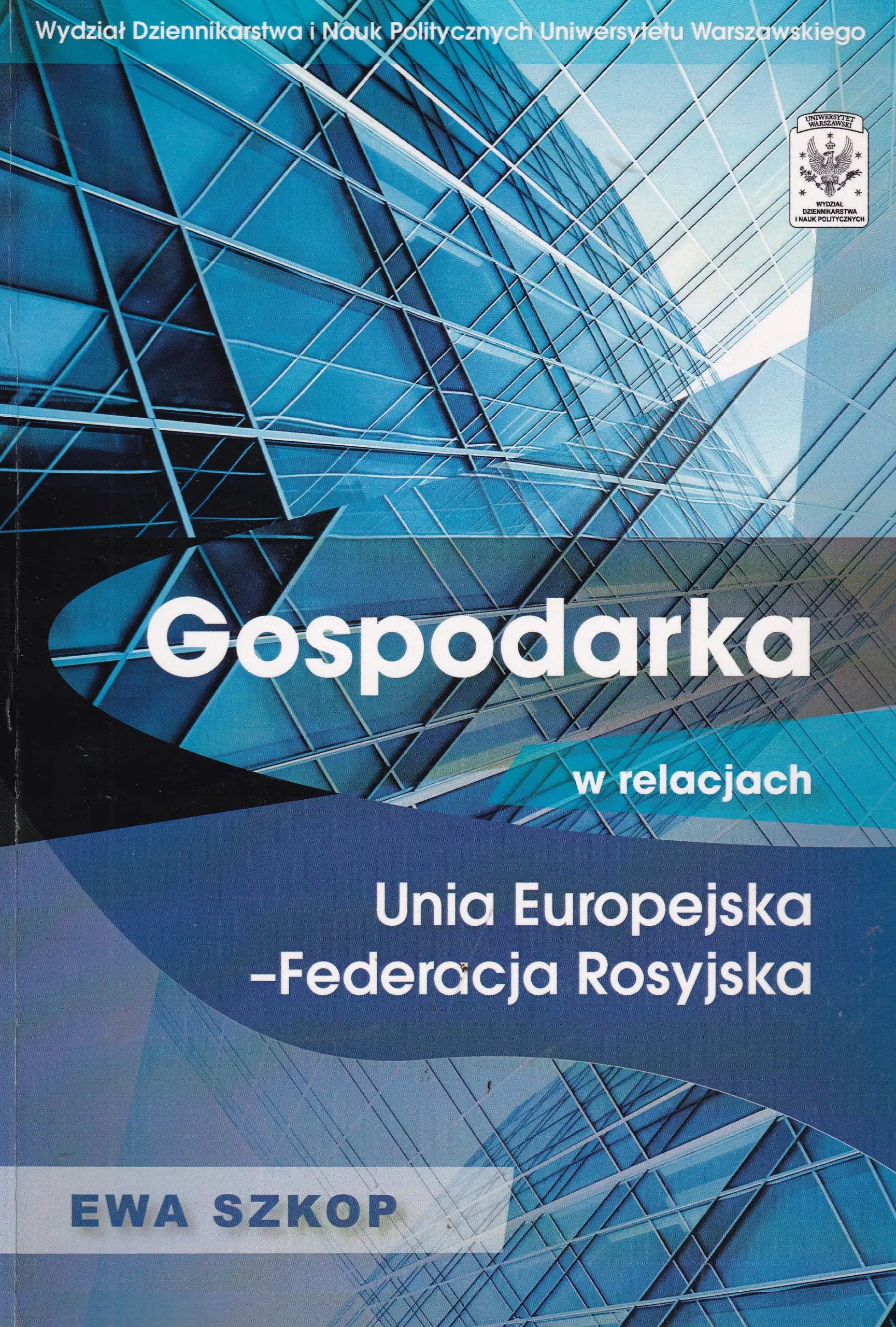 Książka - GOSPODARKA W RELACJACH UNIA EUROPEJSKA-FEDERACJA ROSYJSKA