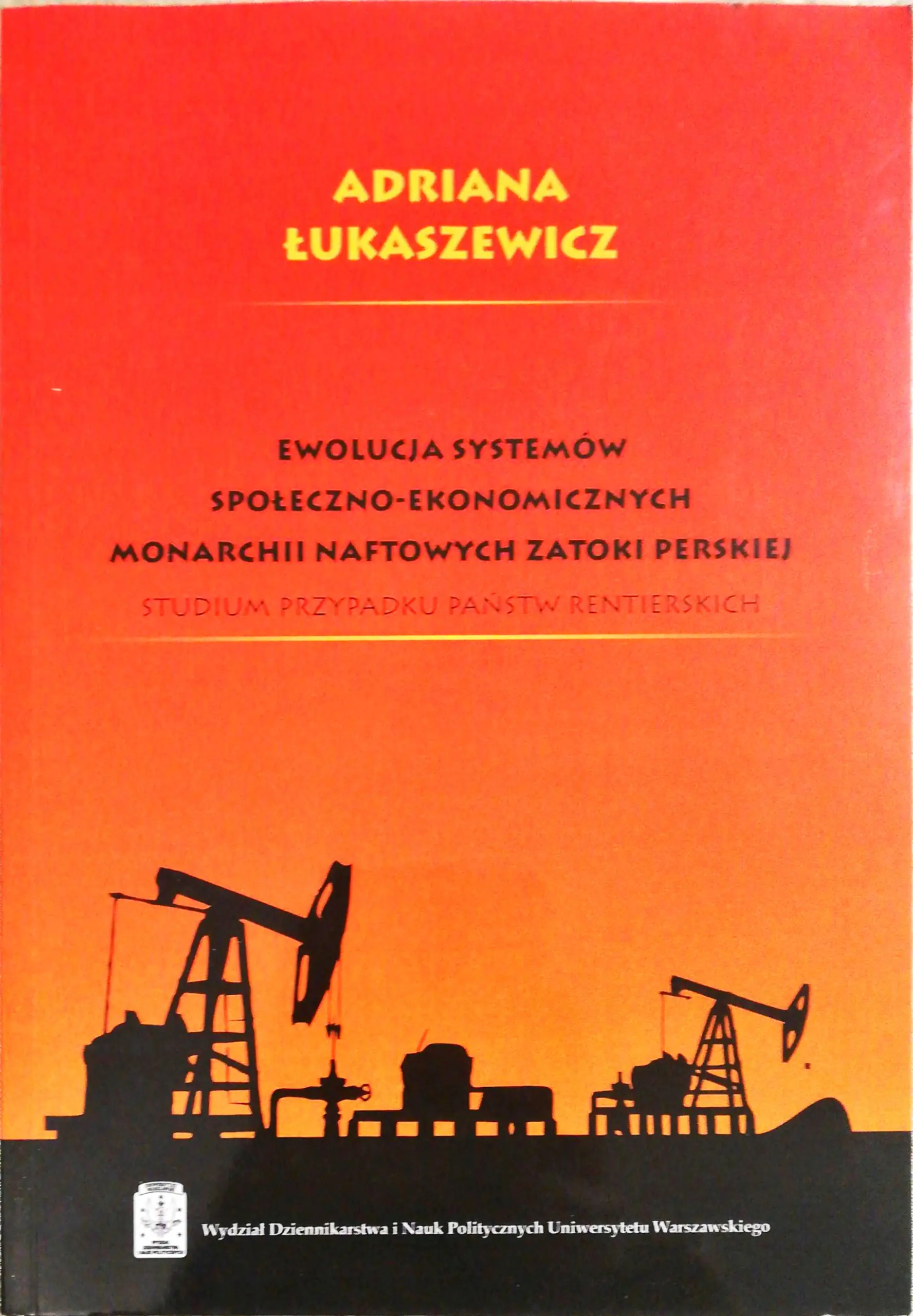 Książka - Ewolucja systemów społeczno- ekonomicznych Monarchii Naftowych Zatokii Perskiej