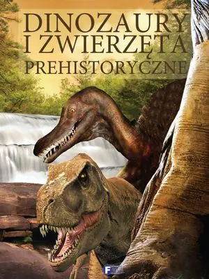 Książka - Dinozaury i zwierzęta prehistoryczne Fenix