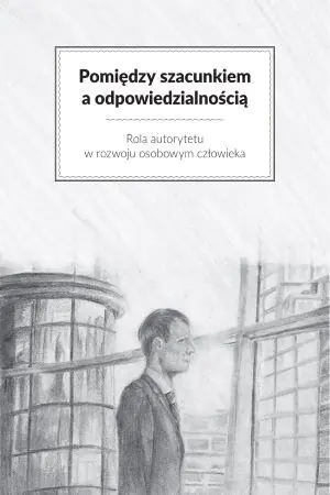 Książka - Pomiędzy szacunkiem a odpowiedzialnością