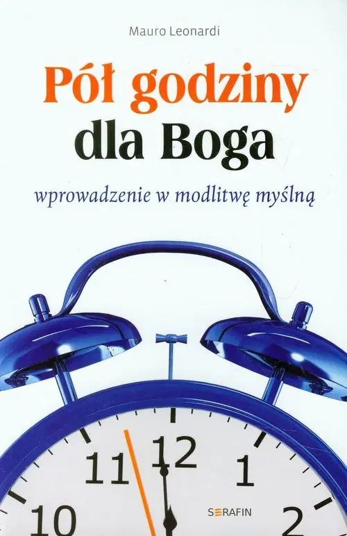 Książka - Pół godziny dla Boga. Wprowadzenie w modlitwę..