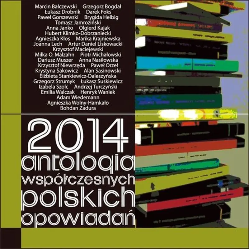 Książka - 2014. Antologia współczesnych polskich opowiadań