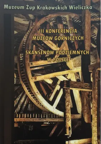 Książka - III Konferencja Muzeów Górniczych i Skansenów Podziemnych