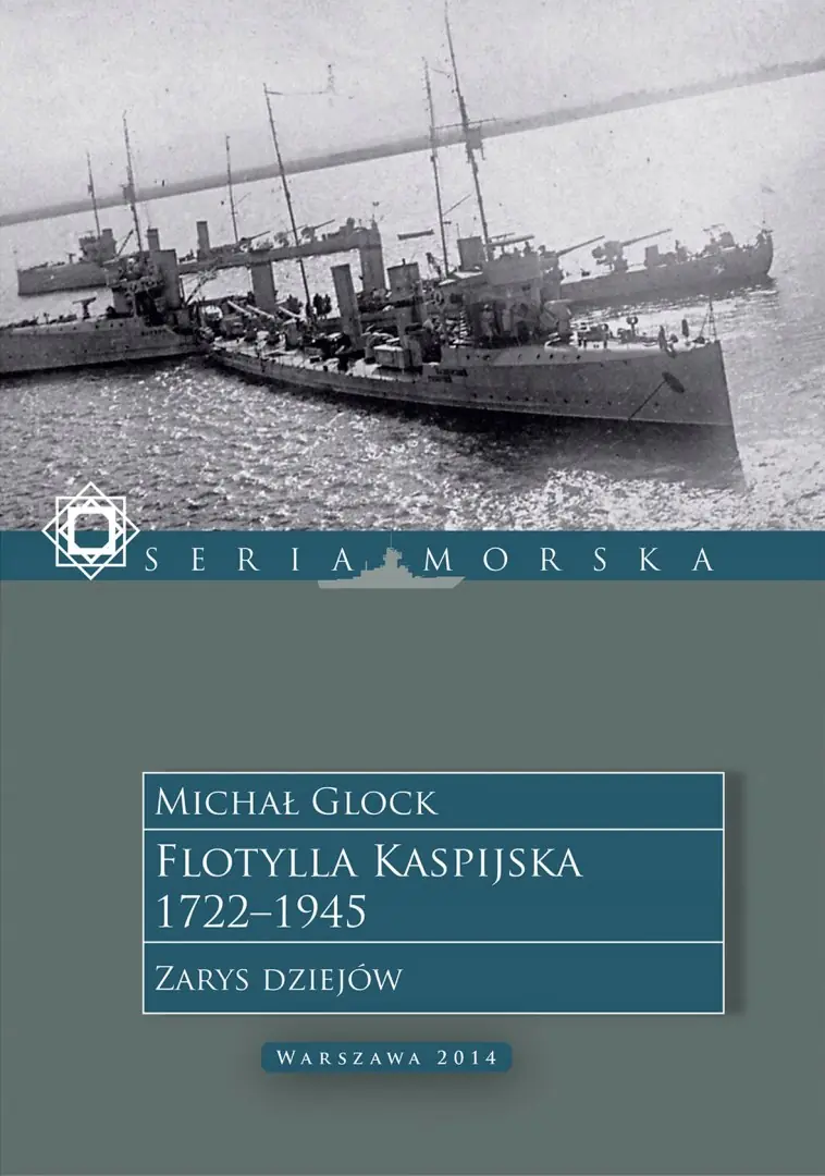 Książka - Flotylla Kaspijska 1722-1945. Zarys dziejów