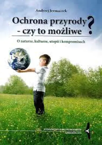 Książka - Ochrona przyrody - czy to możliwe?