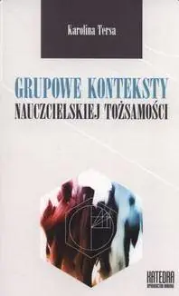 Książka - Grupowe konteksty nauczycielskiej tożsamości