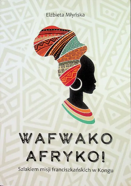 Książka - Wafwako Afryko Szlakiem misji franciszkańskich w Kongu