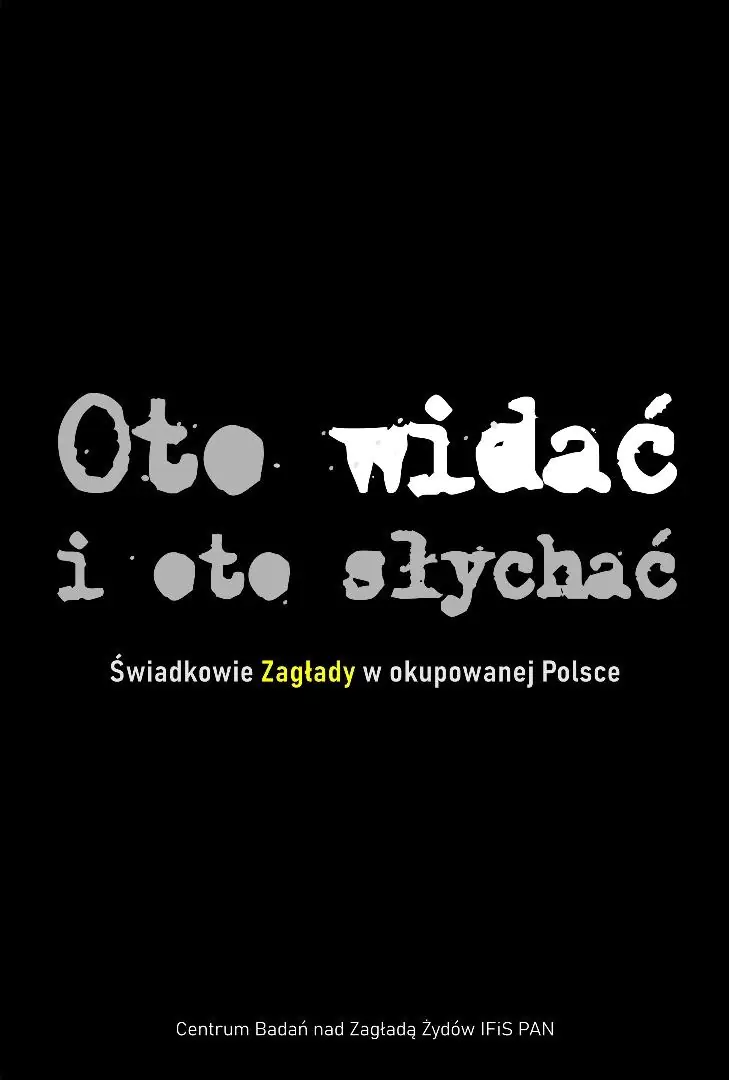 Książka - Oto widać i oto słychać Świadkowie Zagłady w okupowanej Polsce