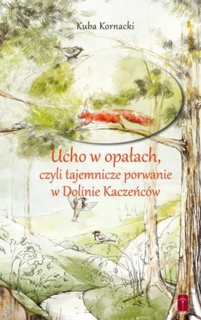 Książka - Ucho w opałach czyli tajemnicze porwanie w Dolinie Kaczeńców
