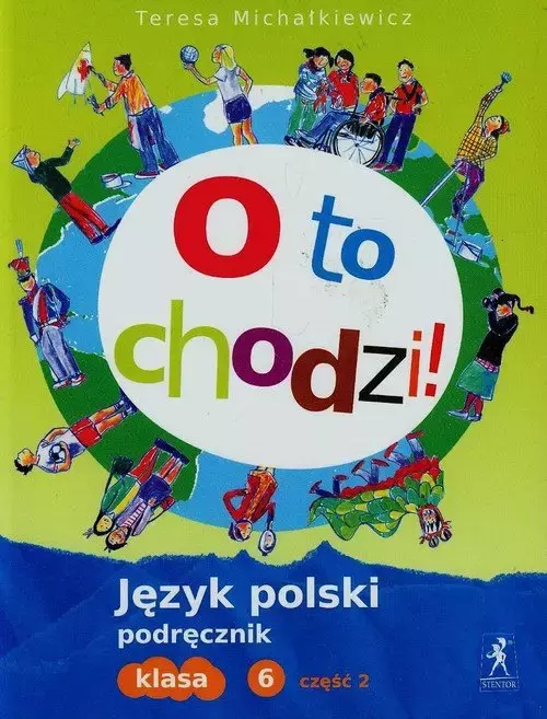 Książka - O to chodzi! Język polski. Podręcznik. Klasa 6. Część 2. Szkoła podstawowa