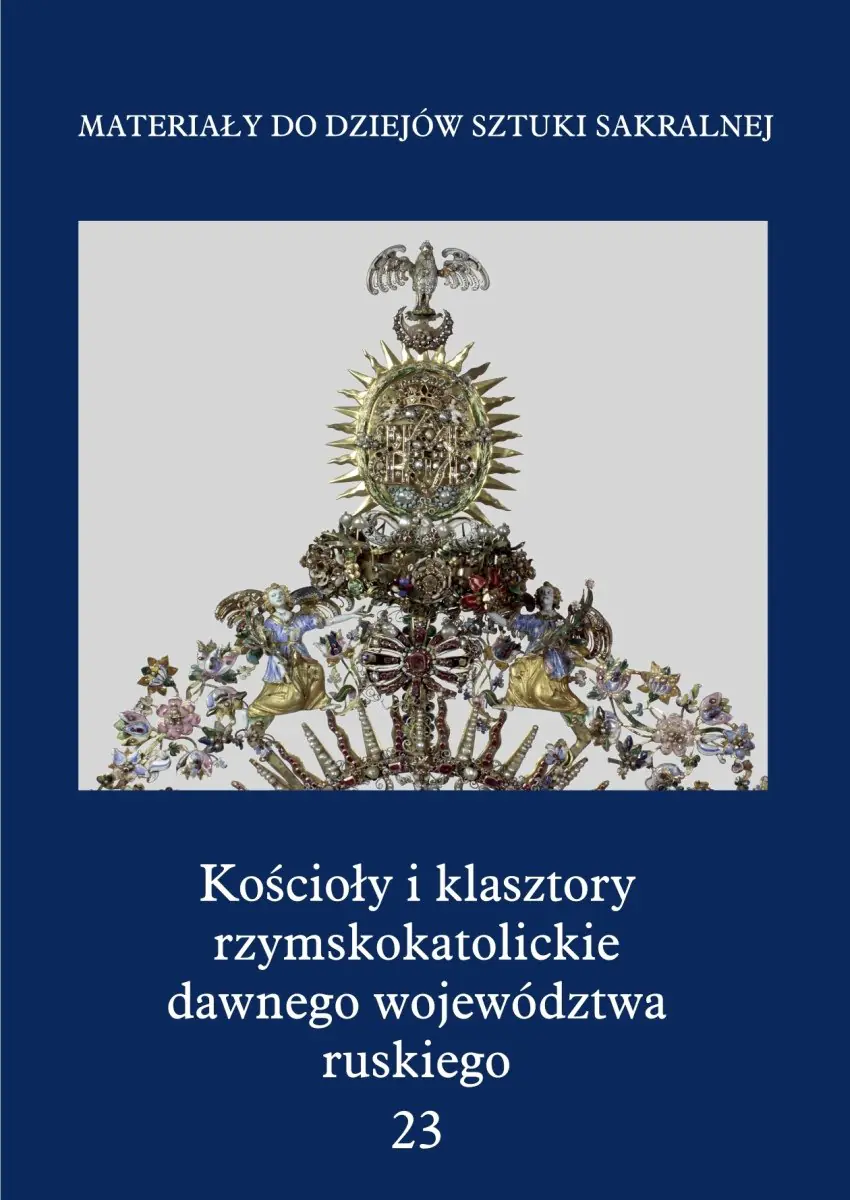 Książka - Kościoły i klasztory rzymskokatolickie dawnego województwa ruskiego część I, tom 23