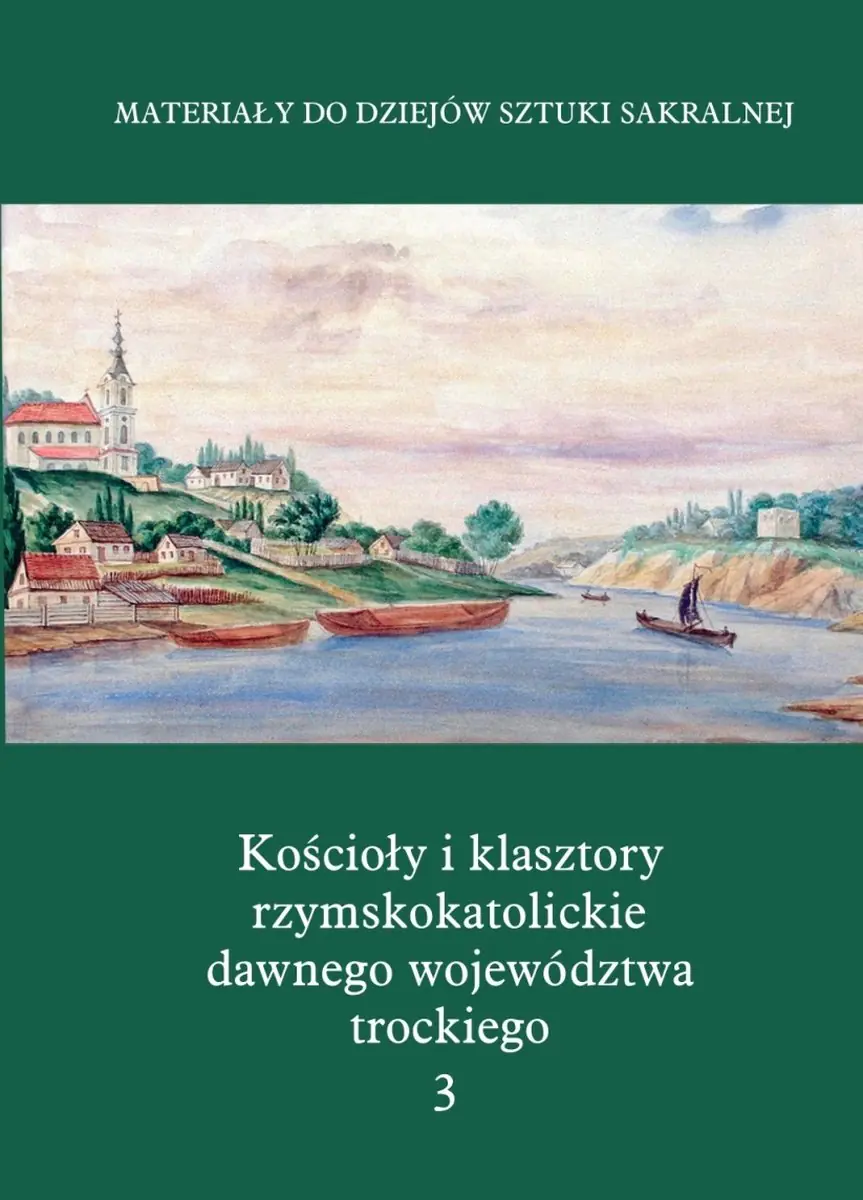 Książka - Kościoły i klasztory rzymskokatolickie dawnego województwa trockiego Grodno Część IV Tom 3