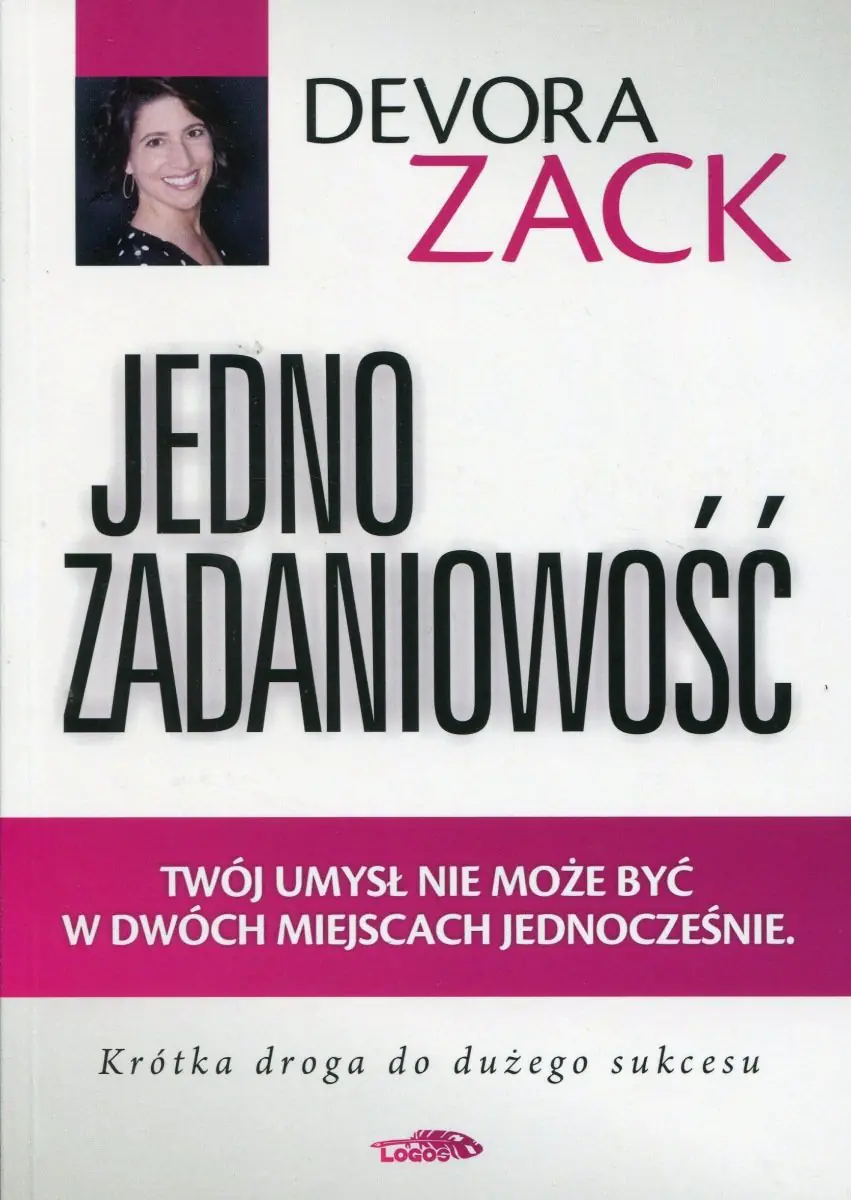 Książka - Jednozadaniowość. Twój umysł nie może być w dwóch miejscach jednocześnie. Krótka droga do dużego sukcesu