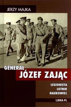 Książka - Generał Józef Zając. Legionista, lotnik, naukowiec