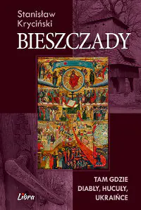Książka - Bieszczady. Tam gdzie diabły, hucuły, ukraińce