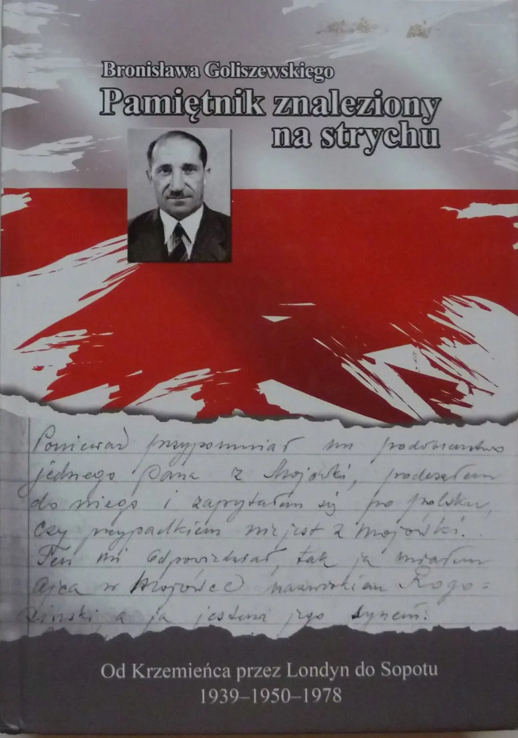 Bronisława Goliszewskiego pamiętnik znaleziony na strychu. Od Krzemieńca przez Londyn do Sopotu 1939-1950-1978