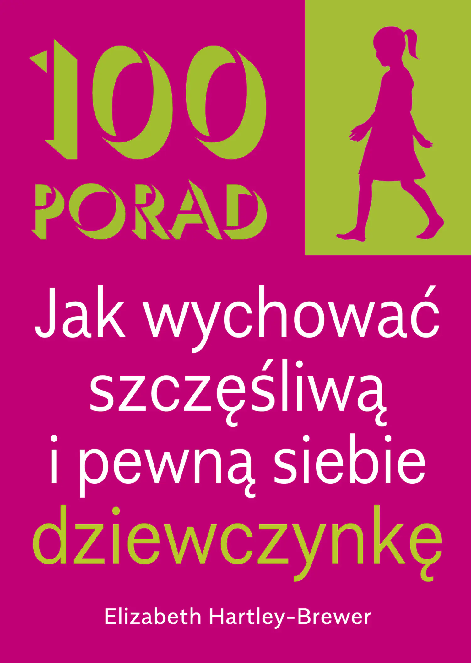 Książka - 100 Porad jak wychować szczęśliwą i pewną siebie dziewczynkę