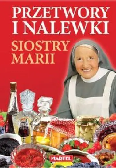 Książka - Przetwory i nalewki siostry Marii