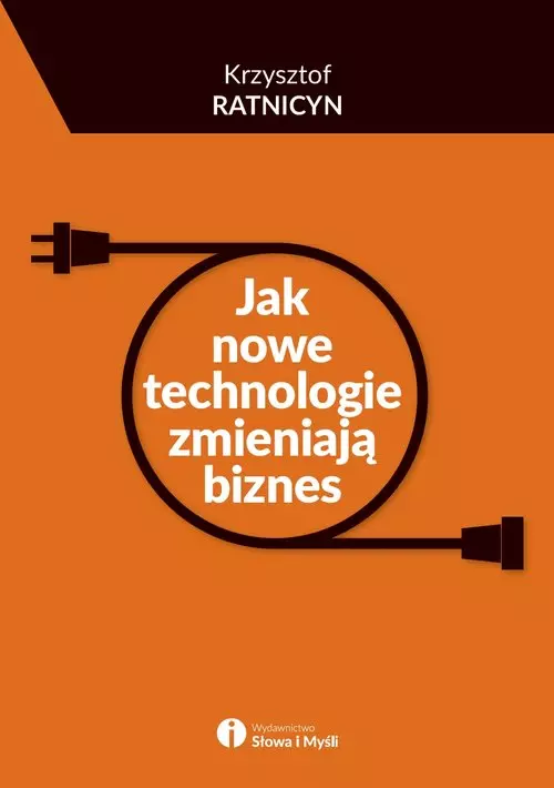 Książka - Jak nowe technologie zmieniają biznes