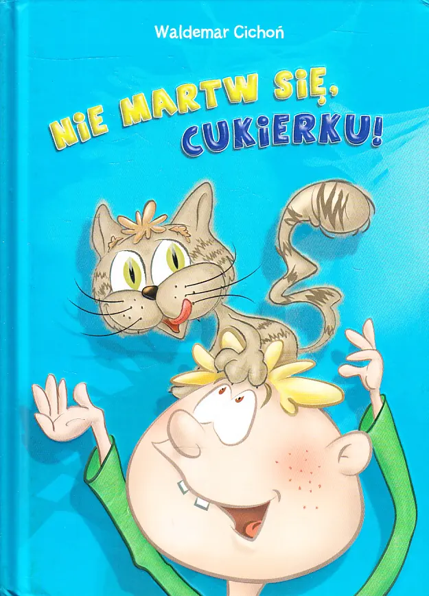 Książka - Nie martw się, Cukierku!