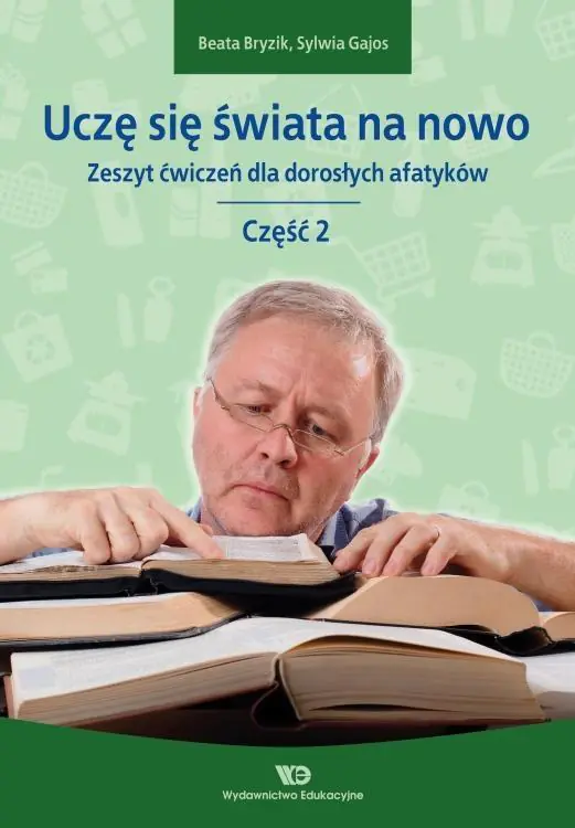 Książka - Uczę się świata na nowo. Zeszyt ćwiczeń dla dorosłych afatyków. Część 2