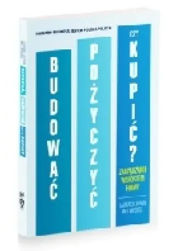 Książka - Budować, pożyczyć czy kupić
