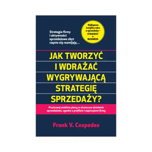 Książka - Jak tworzyć i wdrażać wygrywająca strategię sprzedaży?