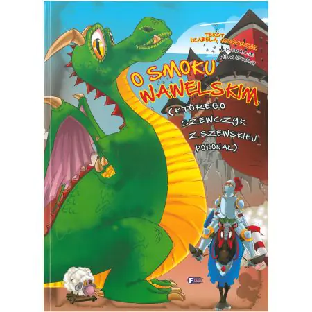 Książka - O smoku wawelskim którego szewczyk z szewskiej pokonał