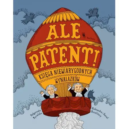 Ale patent. Księga niewiarygodnych wynalazków