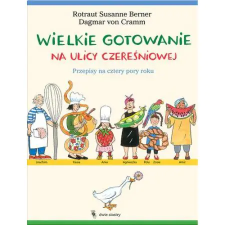 Wielkie gotowanie na ulicy Czereśniowej. Przepisy na cztery pory roku