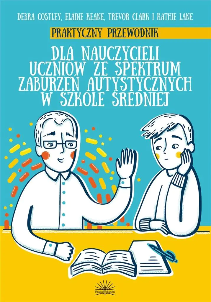 Książka - Praktyczny przewodnik dla nauczycieli uczniów ze spektrum zabrzueń autystycznych w szkole średniej