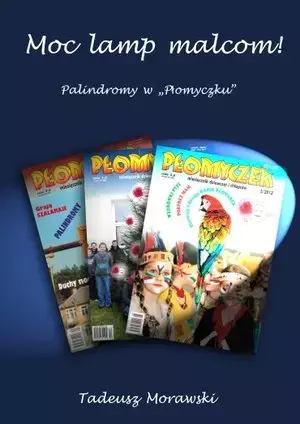 Książka - Moc lamp malcom! Palindromy w "Płomyczku" - Tadeusz Morawski - 