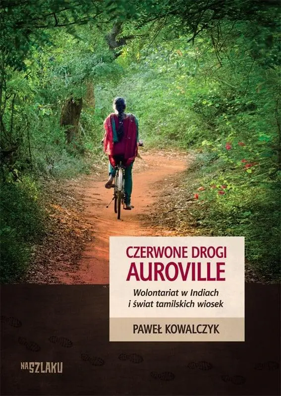 Książka - Czerwone drogi Auroville. Wolontariat w Indiach..