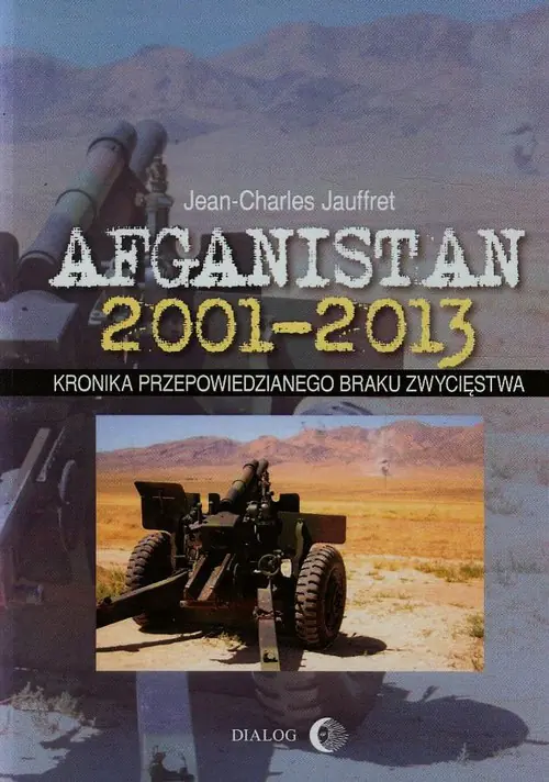 Książka - Afganistan 2001-2013. Kronika przepowiedzianego braku zwycięstwa