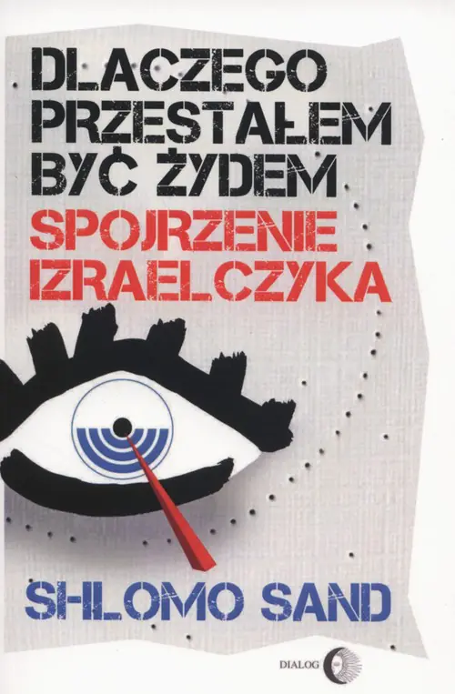 Książka - Dlaczego przestałem być Żydem. Spojrzenie Izraelczyka
