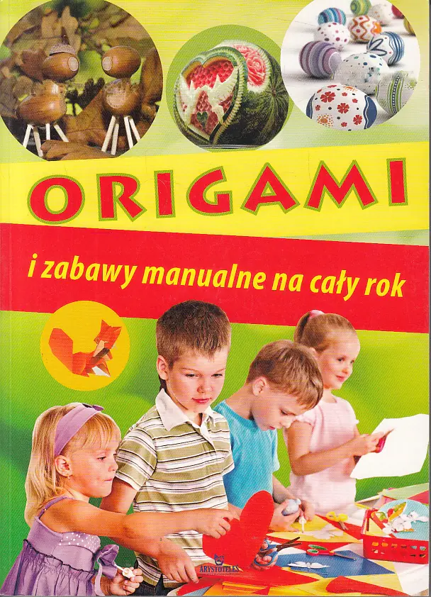 Origami i zabawy manualne na cały rok