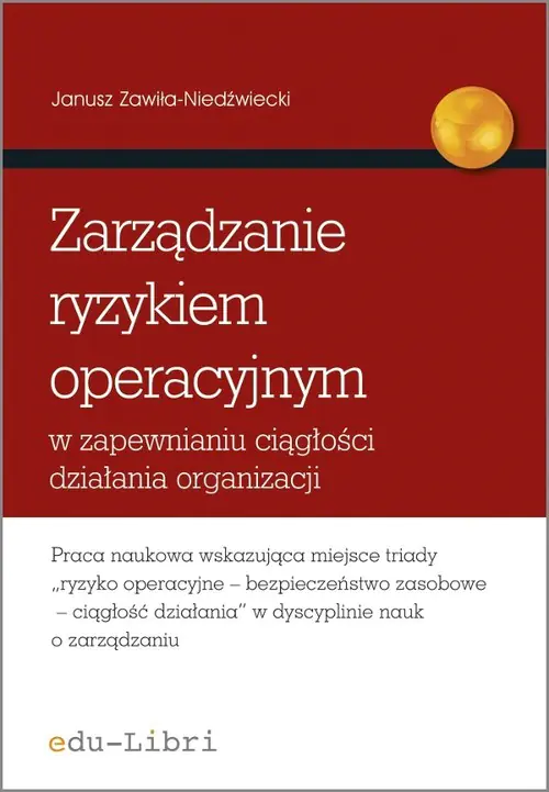 Książka - Zarządzanie ryzykiem operacyjnym w zapewnianiu ciągłości działania organizacji