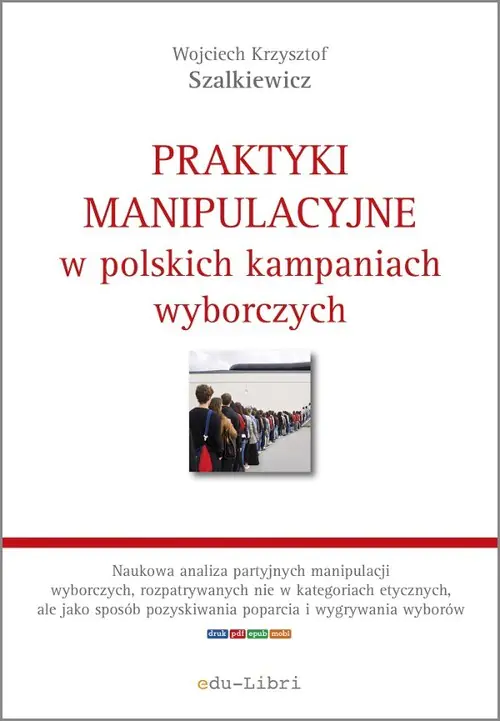 Książka - Praktyki manipulacyjne w polskich kampaniach wyborczych
