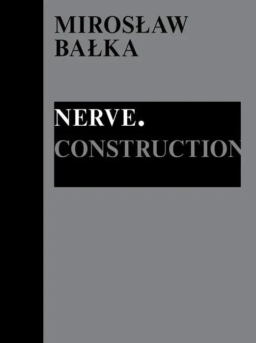 Książka - Mirosław Bałka: Nerve. Construction