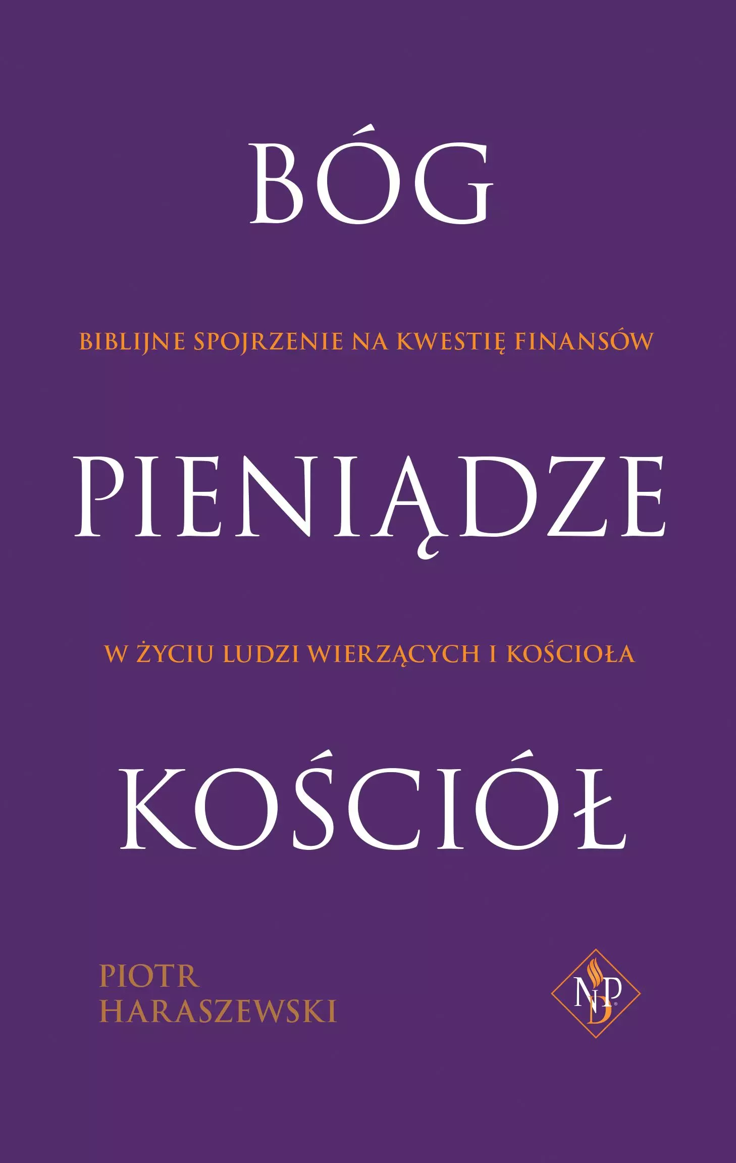 Książka - Bóg. Pieniądze. Kościół. Biblijne spojrzenie na kwestię finansów w życiu ludzi wierzących i kościoła